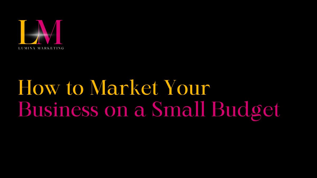 How to Market Your Business on a Small Budget